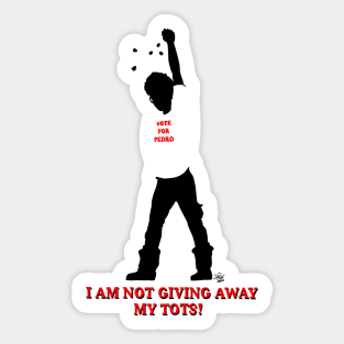 I Am Not Giving Away My Tots! Sticker